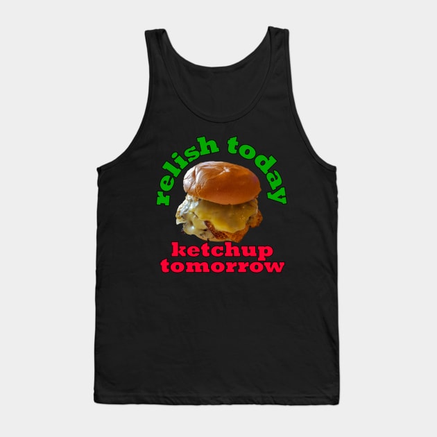 Food Pun Relish Today Ketchup Tomorrow Double Stack Cheeseburger Tank Top by ellenhenryart